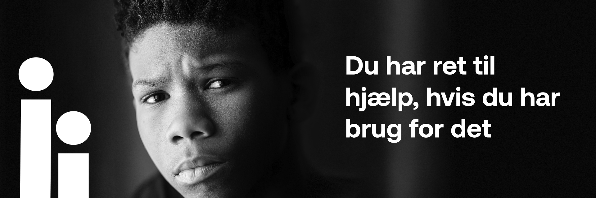 Du har ret til hjælp, hvis du har brug for det.